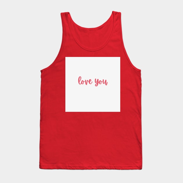 Love You Tank Top by Alsprey31_designmarket